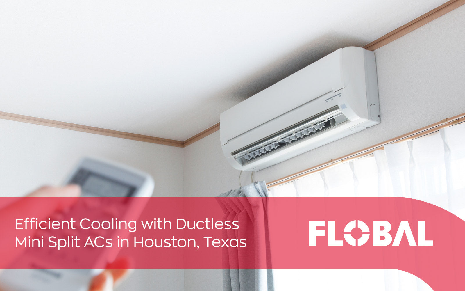 Efficient Cooling with Ductless Mini Split ACs in Houston, Texas – Flobal